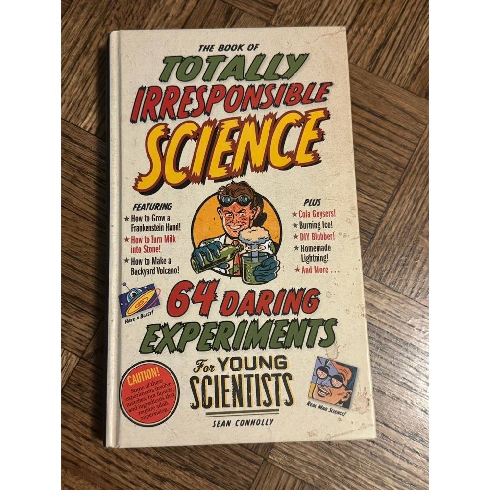 The Book of Totally Irresponsible Science Sean Connolly 2008 Hardcover